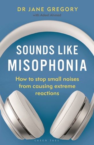 Sounds Like Misophonia: How to Stop Small Noises from Causing Extreme Reactions book cover by Jane Gregory