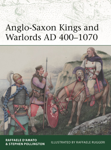 Anglo-Saxon Kings and Warlords AD 400–1070 (Elite #253) book cover by Raffaele D’Amato, Stephen Pollington