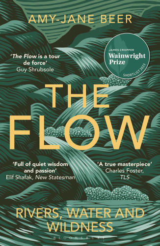 The Flow: Rivers, Water and Wildness – WINNER OF THE 2023 WAINWRIGHT PRIZE FOR NATURE WRITING book cover by Amy-Jane Beer
