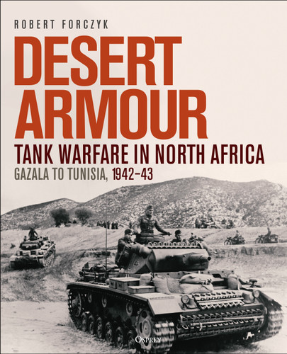 Desert Armour: Tank Warfare in North Africa: Gazala to Tunisia, 1942–43 book cover by Robert Forczyk