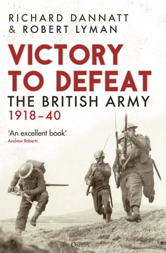 Victory to Defeat: The British Army 1918–40 book cover by Richard Dannatt, Robert Lyman