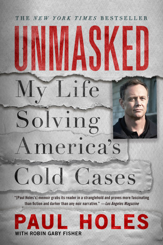 Unmasked: My Life Solving America's Cold Cases book cover by Paul Holes