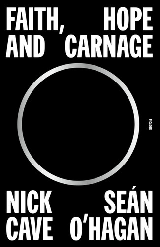 Faith, Hope and Carnage book cover by Nick Cave, Seán O'Hagan