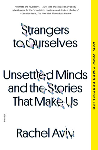 Strangers to Ourselves: Unsettled Minds and the Stories That Make Us book cover by Rachel Aviv