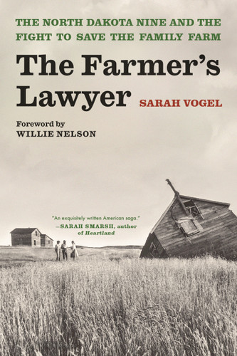 The Farmer's Lawyer: The North Dakota Nine and the Fight to Save the Family Farm, with a foreword by Willie Nelson book cover by Sarah Vogel
