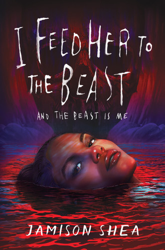 I Feed Her to the Beast and the Beast Is Me (I Feed Her to the Beast #1) book cover by Jamison Shea