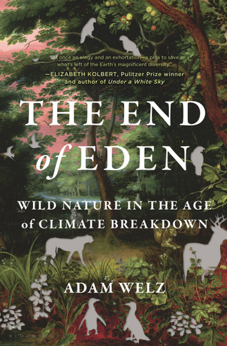 The End of Eden: Wild Nature in the Age of Climate Breakdown book cover by Adam Welz