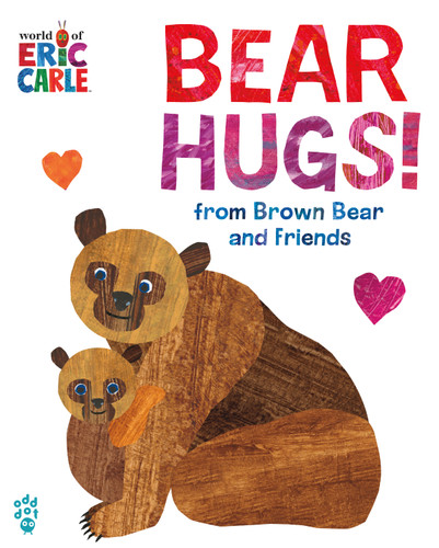 Bear Hugs! from Brown Bear and Friends (World of Eric Carle) Oversize Edition: The Perfect Gift for Valentine's Day book cover by Eric Carle, Odd Dot