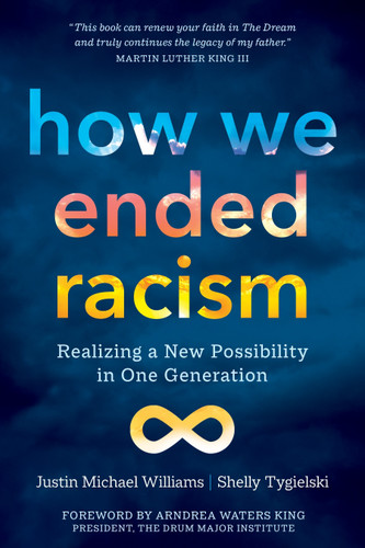 How We Ended Racism: Realizing a New Possibility in One Generation book cover by Justin Michael Williams, Shelly Tygielski
