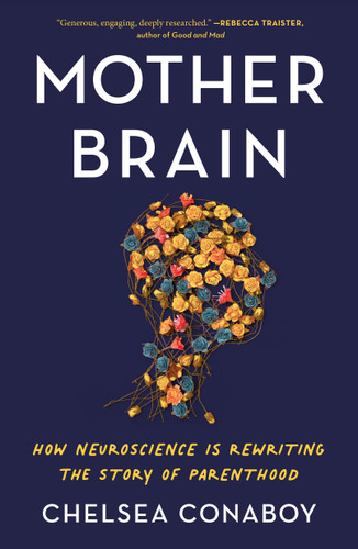 Mother Brain: How Neuroscience Is Rewriting the Story of Parenthood book cover by Chelsea Conaboy