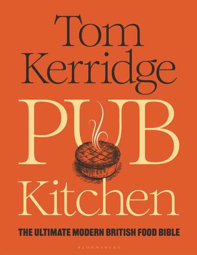 Pub Kitchen: The Ultimate Modern British Food Bible: THE SUNDAY TIMES BESTSELLER book cover by Tom Kerridge