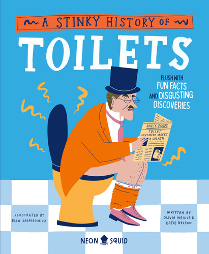 A Stinky History of Toilets: Flush with Fun Facts and Disgusting Discoveries (Wacky Histories) book cover by Olivia Meikle, Katie Nelson, Neon Squid
