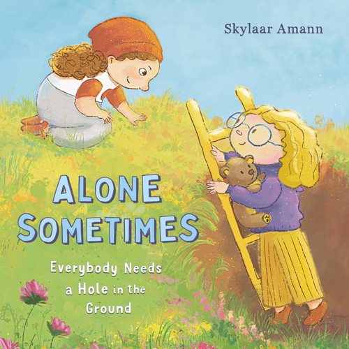 Alone Sometimes: Everybody Needs a Hole in the Ground book cover by Skylaar Amann