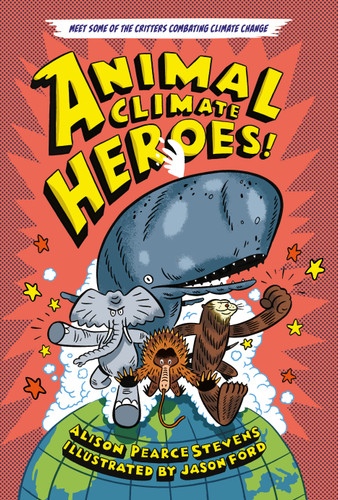 Animal Climate Heroes book cover by Alison Pearce Stevens
