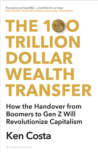 The 100 Trillion Dollar Wealth Transfer: How the Handover from Boomers to Gen Z Will Revolutionize Capitalism book cover by Ken Costa