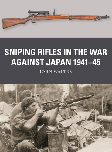 Sniping Rifles in the War Against Japan 1941–45 (Weapon #88) book cover by John Walter
