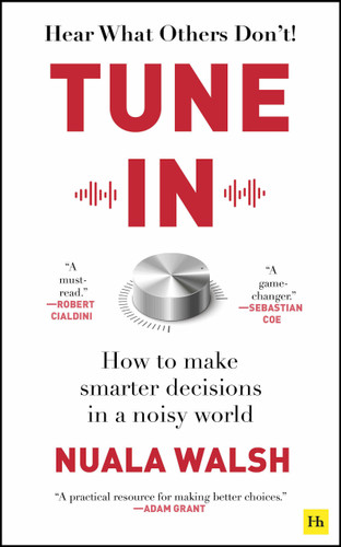 Tune In: How to make smarter decisions in a noisy world book cover by Nuala Walsh