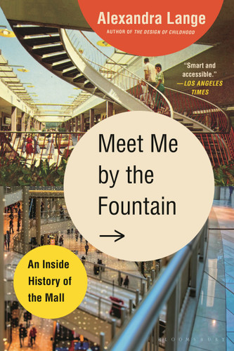 Meet Me by the Fountain: An Inside History of the Mall book cover by Alexandra Lange