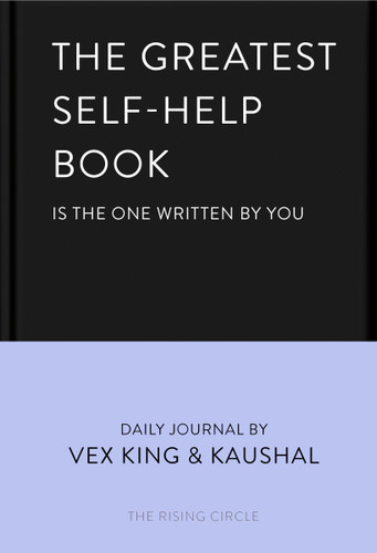 The Greatest Self-Help Book (is the one written by you): A Daily Journal for Gratitude, Happiness, Reflection and Self-Love book cover by Vex King, Kaushal, The Rising Circle