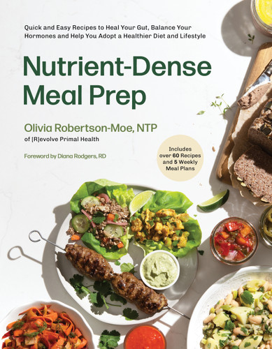 Nutrient-Dense Meal Prep: Quick and Easy Recipes to Heal Your Gut, Balance Your Hormones and Help You Adopt a Healthier Diet and Lifestyle book cover by Olivia Robertson-Moe