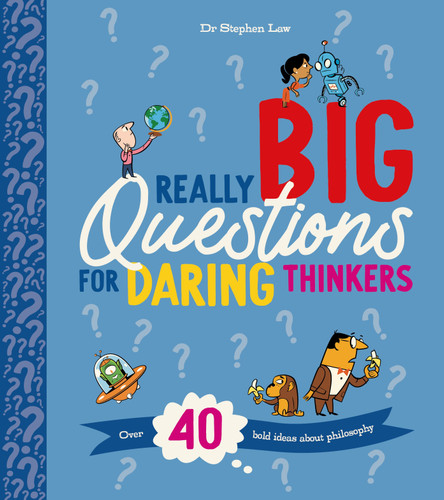 Really Big Questions For Daring Thinkers: Over 40 Bold Ideas about Philosophy book cover by Stephen Law, Stephen Law