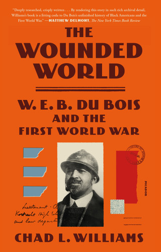 The Wounded World: W. E. B. Du Bois and the First World War book cover by Chad L. Williams