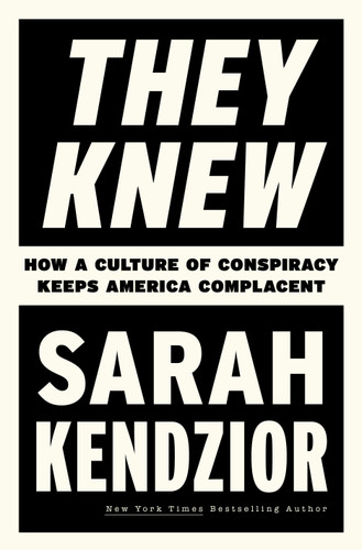 They Knew: How a Culture of Conspiracy Keeps America Complacent book cover by Sarah Kendzior