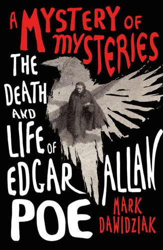 A Mystery of Mysteries: The Death and Life of Edgar Allan Poe book cover by Mark Dawidziak