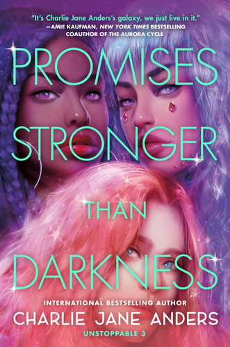 Promises Stronger Than Darkness (Unstoppable #3) book cover by Charlie Jane Anders