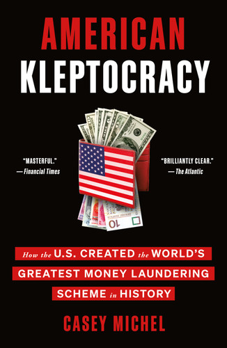 American Kleptocracy: How the U.S. Created the World's Greatest Money Laundering Scheme in History book cover by Casey Michel