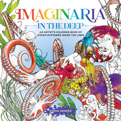 Imaginaria: In the Deep: An Artist’s Coloring Book of Ocean Mysteries Inside the Lines [9781250324153]
