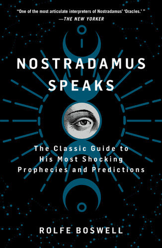 Nostradamus Speaks: The Classic Guide to His Most Shocking Prophecies and Predictions book cover by Rolfe Boswell