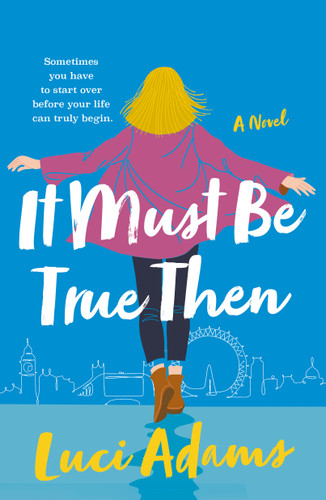 It Must Be True Then: A Novel book cover by Luci Adams