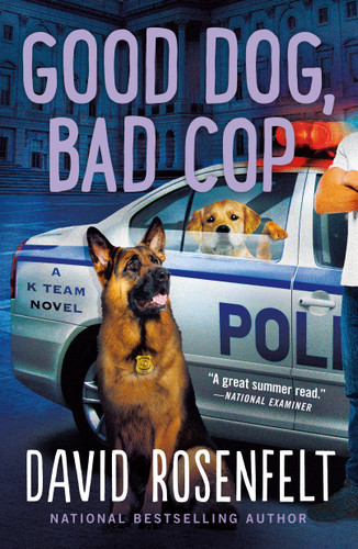 Good Dog, Bad Cop: A K Team Novel (K Team Novels #4) book cover by David Rosenfelt
