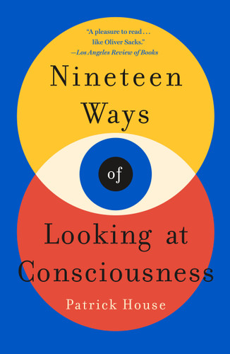 Nineteen Ways of Looking at Consciousness book cover by Patrick House