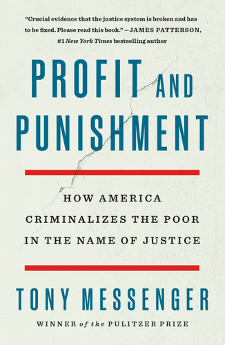 Profit and Punishment: How America Criminalizes the Poor in the Name of Justice [9781250792976]