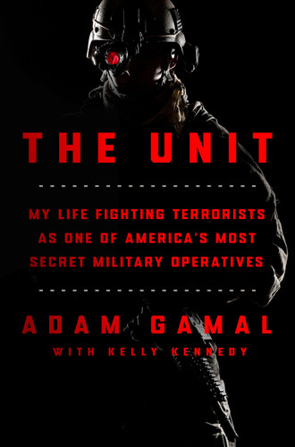 The Unit: My Life Fighting Terrorists as One of America's Most Secret Military Operatives book cover by Adam Gamal, Kelly Kennedy