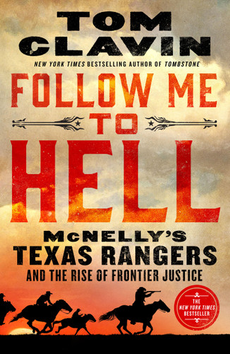 Follow Me to Hell: McNelly's Texas Rangers and the Rise of Frontier Justice book cover by Tom Clavin