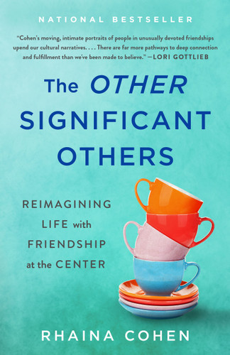The Other Significant Others: Reimagining Life with Friendship at the Center book cover by Rhaina Cohen