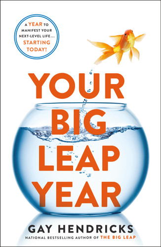 Your Big Leap Year: A Year to Manifest Your Next-Level Life...Starting Today! book cover by Gay Hendricks, Ph.D.