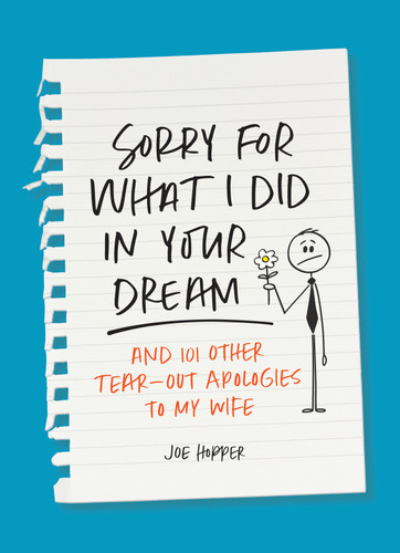 Sorry For What I Did in Your Dream: And 101 Other Tear-Out Apologies to My Wife book cover by Joe Hopper