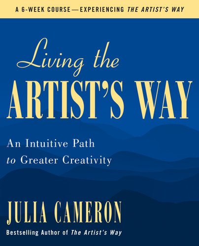 Living the Artist's Way: An Intuitive Path to Greater Creativity book cover by Julia Cameron