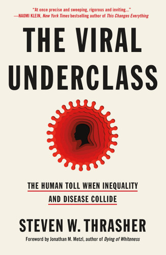 The Viral Underclass: The Human Toll When Inequality and Disease Collide book cover by Steven W. Thrasher