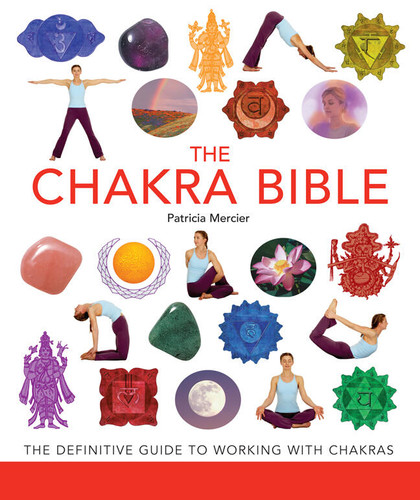 The Chakra Bible: The Definitive Guide to Working with Chakras (Mind Body Spirit Bibles) book cover by Patricia Mercier