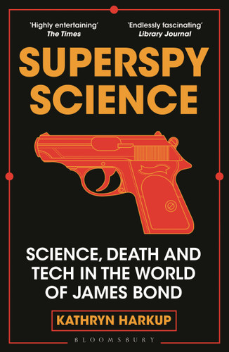 Superspy Science: Science, Death and Tech in the World of James Bond book cover by Kathryn Harkup
