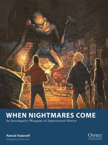When Nightmares Come: An Investigative Wargame of Supernatural Horror (Osprey Wargames #33) book cover by Patrick Todoroff