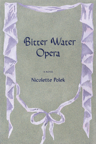 Bitter Water Opera: A Novel book cover by Nicolette Polek