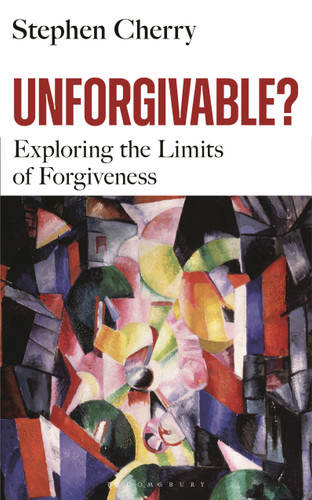 Unforgivable?: Exploring the Limits of Forgiveness book cover by Stephen Cherry