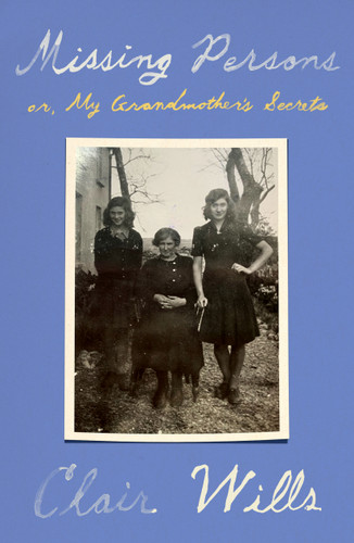 Missing Persons: or, My Grandmother's Secrets book cover by Clair Wills