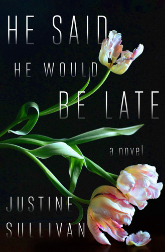 He Said He Would Be Late book cover by Justine Sullivan